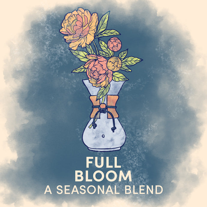 Introducing FULL BLOOM: our Spring Seasonal Blend